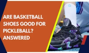 are basketball shoes good for pickleball