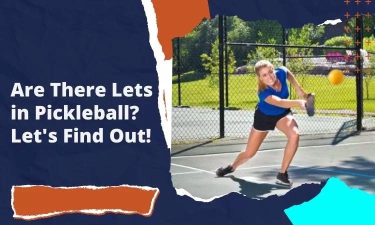 Are There Lets in Pickleball? Let’s Find Out!