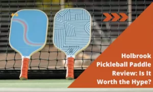 holbrook pickleball paddle review