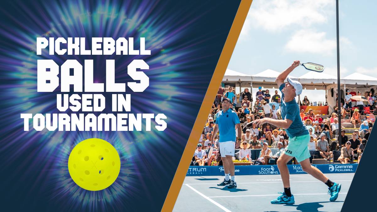 What Pickleball Ball Is Used In Tournaments